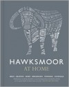 Hawksmoor at Home: Meat - Seafood - Sides - Breakfasts - Puddings - Cocktails - Huw Gott, Will Beckett, Richard Turner