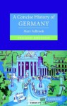 A Concise History of Germany (Cambridge Concise Histories) - Mary Fulbrook