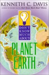 Don't Know Much About Planet Earth (Don't Know Much About...(Library)) - Kenneth C. Davis, Tom Bloom