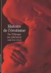 Histoire de l'érotisme: De l'Olympe au cybersexe - Pierre-Marc de Biasi