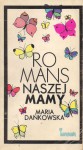 Romans naszej mamy - Maria Dańkowska