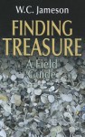 Finding Treasure: A Field Guide - W.C. Jameson