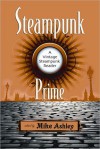 Steampunk Prime: A Vintage Steampunk Reader - Mike Ashley