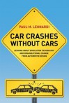 Car Crashes without Cars: Lessons about Simulation Technology and Organizational Change from Automotive Design (Acting with Technology) - Paul M. Leonardi