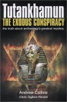 Tutankhamun: The Exodus Conspiracy - Andrew Collins, Chris Ogilvie-Herald