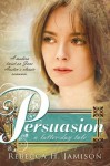 Persuasion: A Latter-day Tale - Rebecca H. Jamison