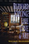 Rudyard Kipling: Life, Love, and Art - William B. Dillingham