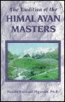 The Tradition of the Himalayan Masters - Pandit Rajmani Tigunait