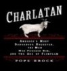 Charlatan: America's Most Dangerous Huckster, the Man Who Pursued Him and the Age of Flimflam - Pope Brock