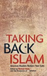 Taking Back Islam: American Muslims Reclaim Their Faith - Michael Wolfe, Producers of Beliefnet