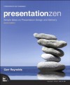 Presentation Zen: Simple Ideas on Presentation Design and Delivery (2nd Edition) (Voices That Matter) - Garr Reynolds