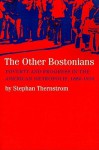 The Other Bostonians: Poverty and Progress in the American Metropolis, 1880-1970 - Stephan Thernstrom