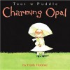 Charming Opal (Toot and Puddle Series) - Holly Hobbie