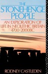 The Stonehenge People: An Exploration of Life in Neolithic Britain 4700-2000 BC - Rodney Castleden