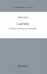 I Am You: The Metaphysical Foundations for Global Ethics: 325 (Synthese Library) - Daniel Kolak