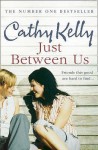 Just Between Us - Cathy Kelly