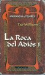 La Roca del Adios 1 - Tad Williams, Herminia Dauer