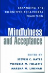 Mindfulness and Acceptance: Expanding the Cognitive-Behavioral Tradition - Steven C. Hayes, Victoria M. Follette, Marsha M. Linehan