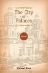 The City of Palaces: A Novel - Michael Nava