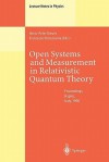 Open Systems and Measurement in Relativistic Quantum Theory: Proceedings of the Workshop Held at the Istituto Italiano Per Gli Studi Filosofici, Naples, April 3 4, 1998 - Heinz-Peter Breuer, Francesco Petruccione