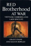 Red Brotherhood At War: Vietnam, Cambodia and Laos Since 1975 - Grant Evans, Kelvin Rowley