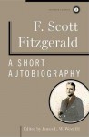 A Short Autobiography - F. Scott Fitzgerald, James L. W. West III