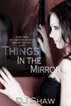 Things in the Mirror - D.J. Shaw