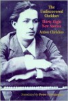 The Undiscovered Chekhov: Forty-Three New Stories - Anton Chekhov, Peter Constantine, Spalding Gray