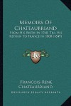 Memoirs of Chateaubriand: From His Birth in 1768, Till His Return to France in 1800 (1849) - François-René de Chateaubriand