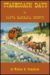 Stagecoach Days in Santa Barbara County - Walker A. Tompkins