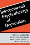 Interpersonal Psychotherapy Of Depression - Gerald L. Klerman, Myrna M. Weissman, Bruce J. Rounsaville, Eve S. Chevron