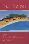 Cries Of An Irish Caveman - Paul Durcan