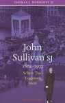 John Sullivan Sj, 1861-1933: Where Two Traditions Meet - Thomas Morrissey