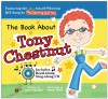 The Book About Tony Chestnut - Laurie Monopoli, The Learning Station, Wendy Sefcik, Jeanne Bowyer, Julian Scites