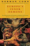 Europe's Inner Demons: The Demonization of Christians in Medieval Christendom - Norman Cohn