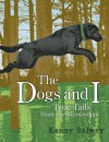 The Dogs and I: True Tails from the Mississippi - Kenny Salwey