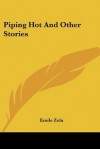 Piping Hot and Other Stories - Émile Zola