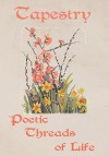 Tapestry, Poetic Threads of Life - Various, Irene B. Gardner, Janice B. Holland, Jim Howard