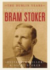 The Lost Journal of Bram Stoker: The Dublin Years - Elizabeth Miller, Dacre Stoker