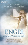 Engel machen Wünsche wahr: Himmlische Energien für Glück und Erfüllung (German Edition) - Wulfing von Rohr, Jutta Fuezi