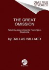 The Great Omission: Reclaiming Jesus's Essential Teachings on Discipleship - Dallas Willard