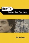 How to Uncover Your Past Lives - Ted Andrews