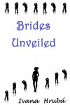 Brides Unveiled - Ivana Hruba