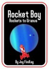 Rocket Boy Rockets to Uranus - Joy Findlay