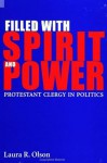 Filled with Spirit & Power: Protestant Clergy in Politics - Laura R. Olson