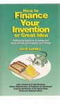 How to Finance Your Invention or Great Idea - Jack Lander, Mary Kippur