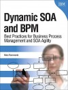 Dynamic SOA and BPM: Best Practices for Business Process Management and SOA Agility - Marc Fiammante