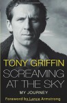 Screaming At The Sky - Tony Griffin, Lance Armstrong