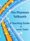 The Phantom Tollbooth: A Teaching Guide - Irene Taylor