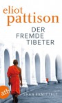 Der fremde Tibeter: Shan ermittelt. Roman (German Edition) - Eliot Pattison